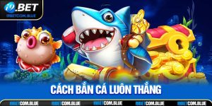 Cách Bắn Cá Luôn Thắng – Bí Kíp Chuyên Gia i9bet Chia Sẻ