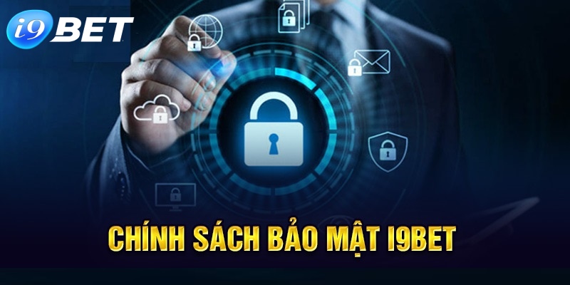 Chính sách bảo mật không thể thiếu trong các hoạt động i9BET