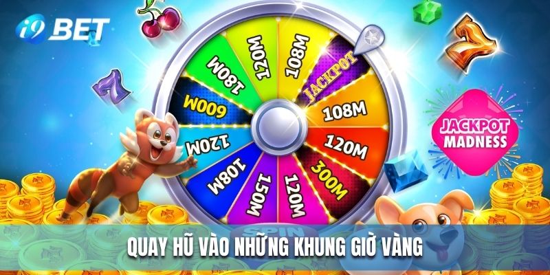 Chơi nổ hũ khung giờ vàng giúp nâng cao tỷ lệ nổ Jackpot