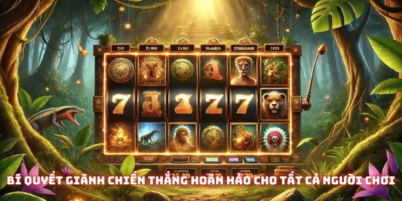 Bí quyết giành chiến thắng hoàn hảo cho tất cả người tham gia