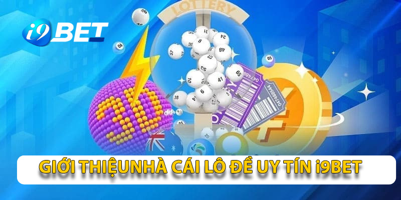 Sức hút của nhà cái lô đề uy tín i9BET khiến nhiều người háo hức