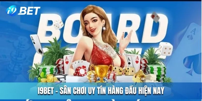 I9BET - Nhà cái uy tín hàng đầu hiện nay