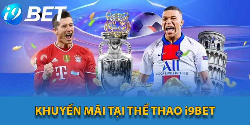 Đẳng cấp nhà cái hoàn tiền thể thao i9BET sớm được hoàn thiện