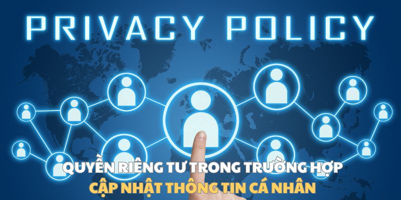 Quyền riêng tư trong trường hợp cập nhật thông tin cá nhân