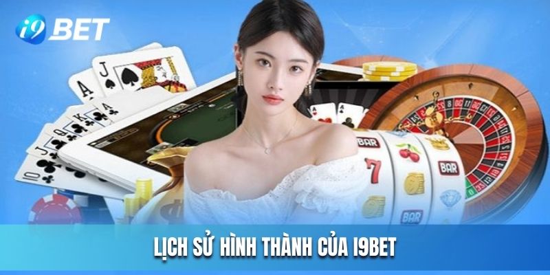 Tiến trình lịch sử hình thành của I9BET